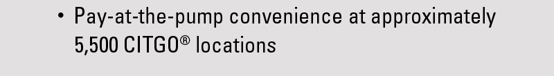 Pay-at-the-pump convenience at approximately 5,500 CITGO® locations